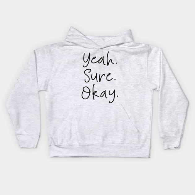 Yeah Sure Okay Kids Hoodie by TDH210